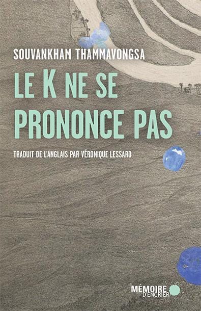 LibrairieRacines Le K ne se prononce pas Livre de Souvankham Thammavongsa