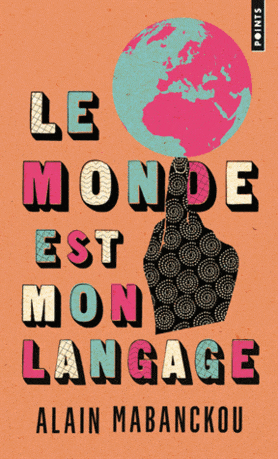 LibrairieRacines Le monde est mon langage Par Alain Mabanckou