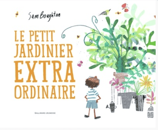 LibrairieRacines Le petit jardinier extraordinaire Par Sam Boughton