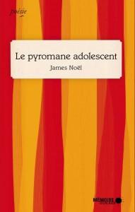 LibrairieRacines Le pyromane adolescent: suivi de, Amour à mort - James Noël