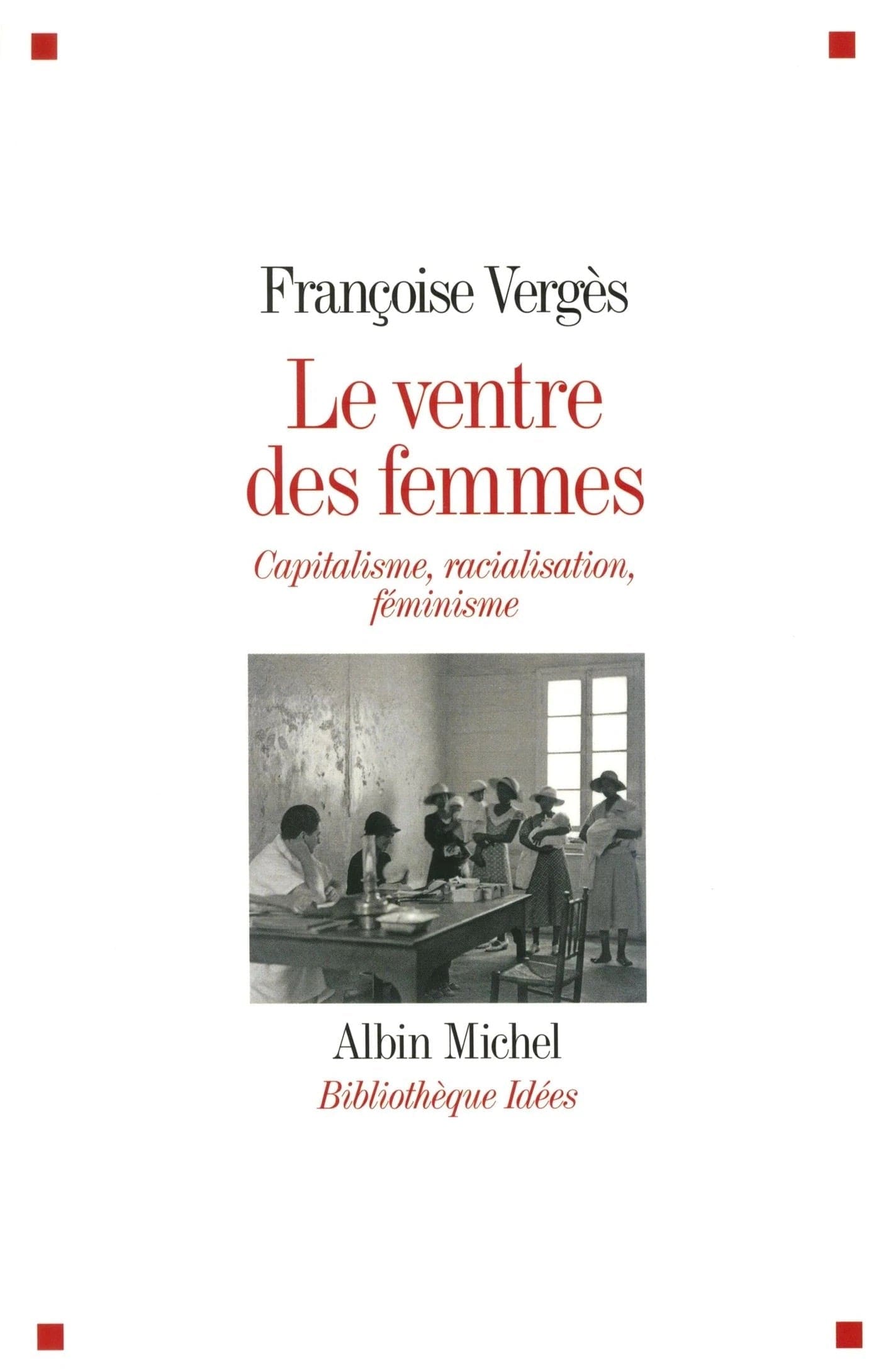 LibrairieRacines Le ventre des femmes : capitalisme, racialisation, féminisme de Françoise Vergès