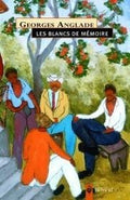 LibrairieRacines Les Blancs de mémoire - Georges Anglade