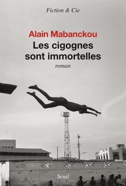 LibrairieRacines Les cigognes sont immortelles Roman d'Alain Mabanckou
