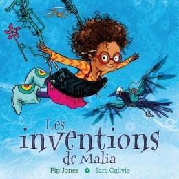 LibrairieRacines Les inventions de Malia De Pip Jones    Illustrations de Sara Ogilvie