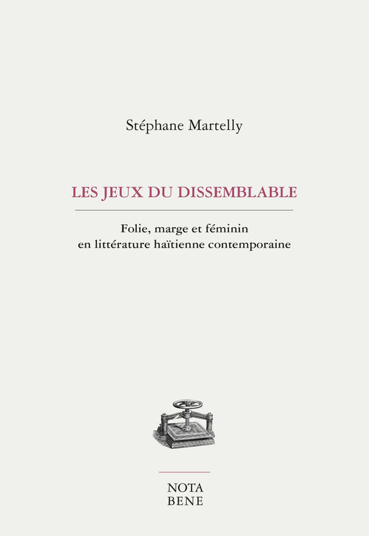 LibrairieRacines Les jeux du dissemblable. Folie, marge et féminin en littérature haïtienne contemporaine