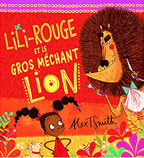 LibrairieRacines Lili-Rouge et le gros méchant lion D'Alex T. Smith