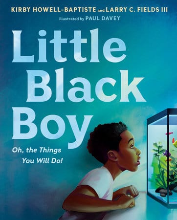 penguin Little Black Boy Oh, the Things You Will Do! Author:  Kirby Howell-Baptiste, Larry C. Fields III Illustrated by:  Paul Davey