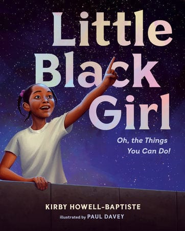 penguin Little Black Girl Oh, the Things You Can Do! Author:  Kirby Howell-Baptiste Illustrated by:  Paul Davey