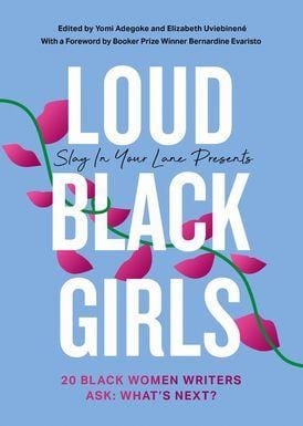 LibrairieRacines Loud Black Girls: 20 Black Women Writers Ask: What’s Next? by Yomi Adegoke, Elizabeth Uviebinené