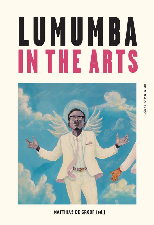 UTP Distribution Lumumba in the Arts Edited by Matthias De Groof