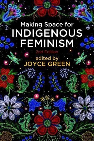brunswick Making Space for Indigenous Feminism, 2nd Edition Edited by Joyce Green