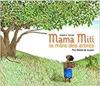 LibrairieRacines Mama Miti : la mère des arbres N. éd. De Claire A Nivola