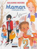 LibrairieRacines Maman n'est pas d'ici, vive maman ! De Julianne Moore | Meilo So
