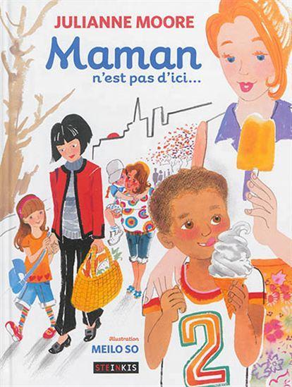 LibrairieRacines Maman n'est pas d'ici, vive maman ! De Julianne Moore | Meilo So