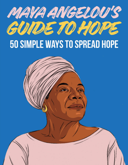 raincoast Maya Angelou's Guide to Hope 50 Simple Ways to Spread Hope