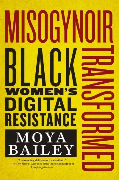UTP Distribution Misogynoir Transformed Black Women’s Digital Resistance Intersections by Moya Bailey