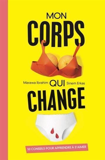 LibrairieRacines Mon corps qui change : 50 conseils pour apprendre à s'aimer De Marawa Ibrahim | Sinem Erkas