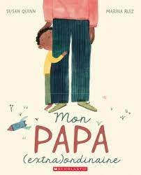 scholastic Mon papa (extra)ordinaire de Susan Quinn