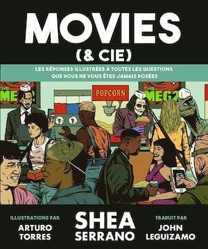 LibrairieRacines Movies (& Cie): les réponses illustrées à toutes les questions... Par Shea Serrano , Arturo Torres