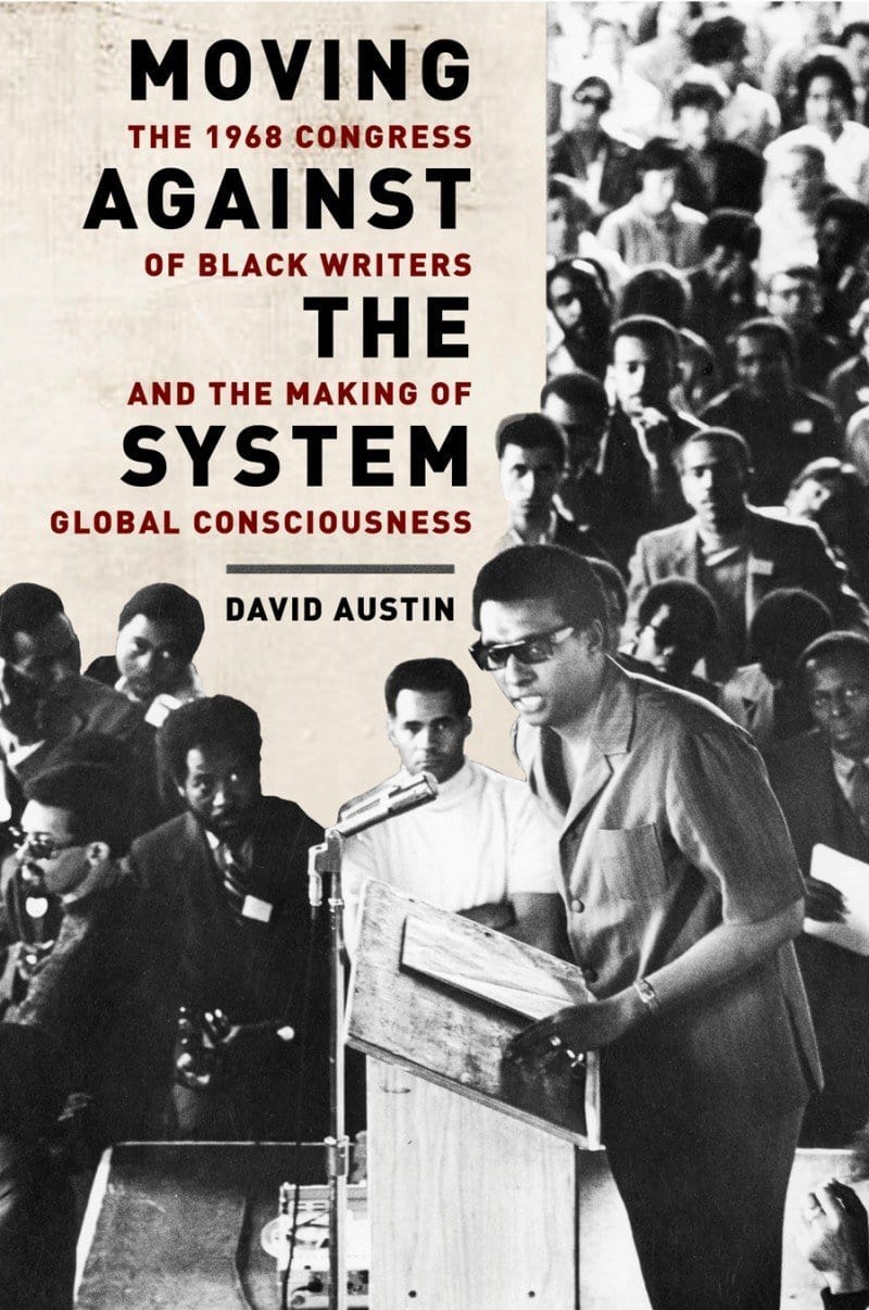LibrairieRacines Moving against the system The 1968 Congress of black writers and the making of global consciousness By David Austin