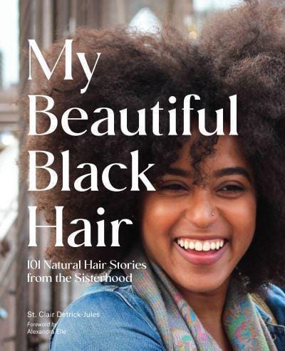 LibrairieRacines My Beautiful Black Hair: 101 Natural Hair Stories