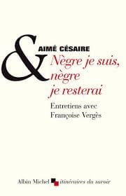 LibrairieRacines Nègre je suis, nègre je resterai Livre d'Aimé Césaire et Françoise Vergès