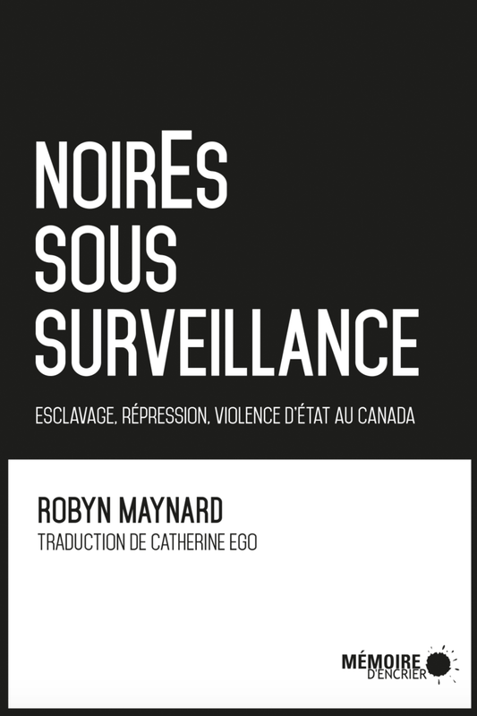 LibrairieRacines Noires sous surveillance: esclavage, répression et violence au Canada Par Robyn Maynard