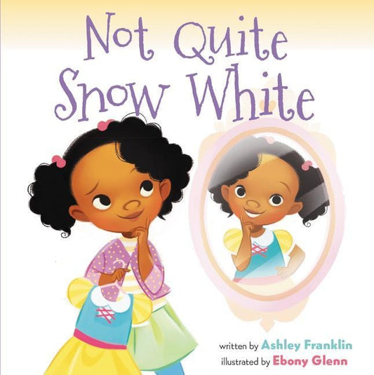 harperscollins Not Quite Snow White By Ashley Franklin, Illustrated by Ebony Glenn