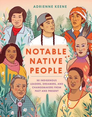 penguin Notable Native People 50 INDIGENOUS LEADERS, DREAMERS, AND CHANGEMAKERS FROM PAST AND PRESENT By Adrienne Keene