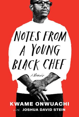 penguin Notes from a Young Black Chef A MEMOIR By Kwame Onwuachi and Joshua David Stein
