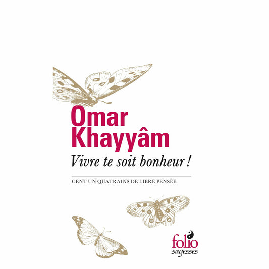 LibrairieRacines Omar Khayyâm Vivre te soit bonheur !