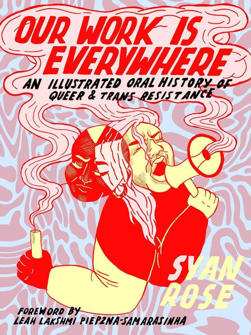 LibrairieRacines Our Work Is Everywhere: An Illustrated Oral History of Queer and Trans Resistance