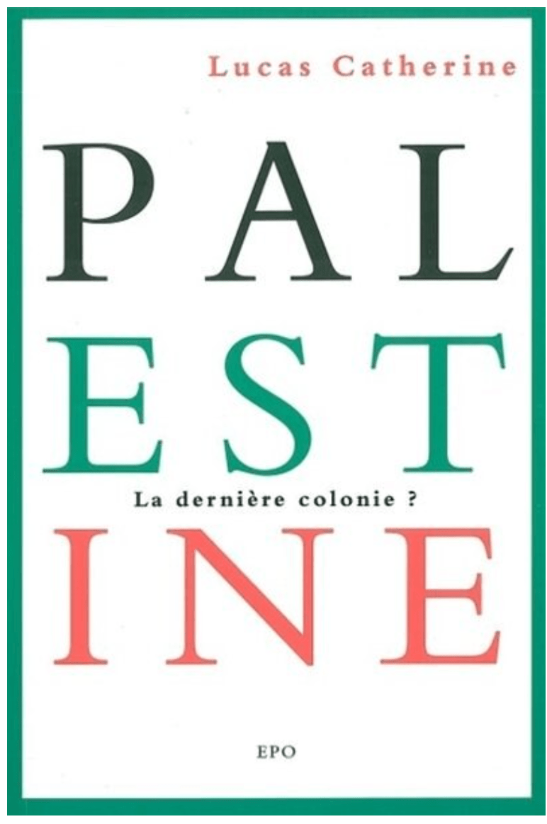 LibrairieRacines Palestine: la dernière colonie? Livre de Lucas Catherine