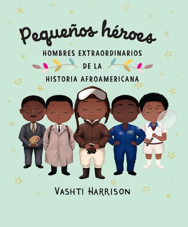 penguin Pequeños héroes: hombres extraordinarios de la historia afroamericana / Little L egends: Exceptional Men in Black History By Vashti Harrison
