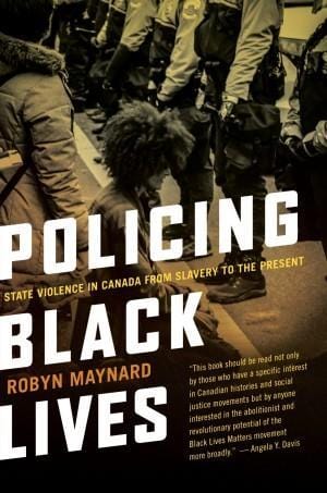 LibrairieRacines Policing black lives state violence in Canada from slavery to the present by Robyn Maynard