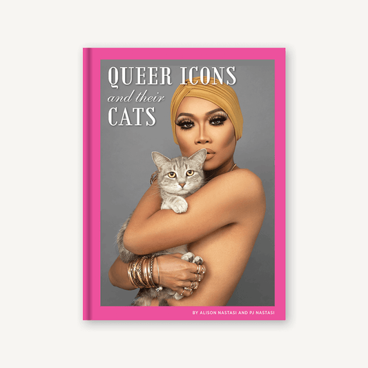 raincoast Queer Icons and Their Cats BY ALISON NASTASI ; BY PJ NASTASI