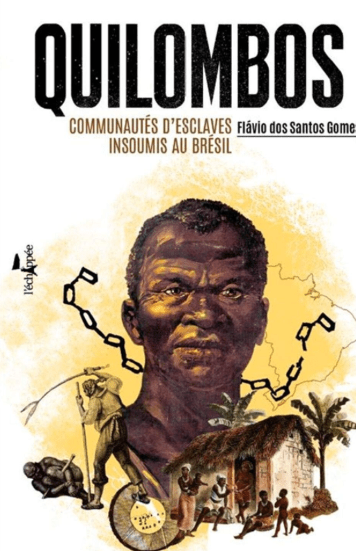 LibrairieRacines Quilombos : communautés d'esclaves insoumis au Brésil De Flávio Dos Santos Gomes