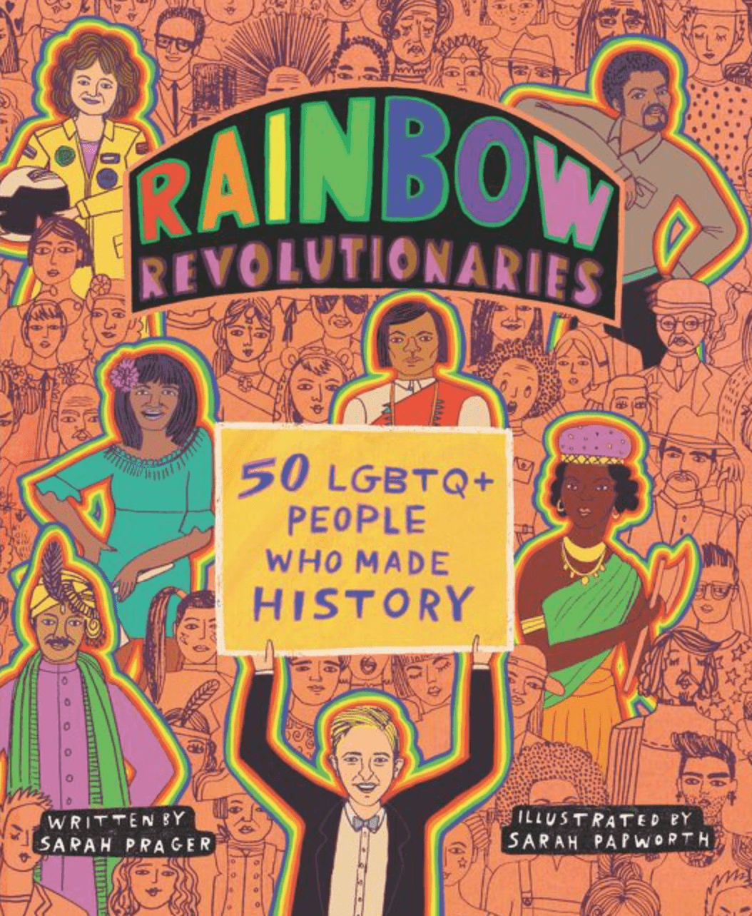 harperscollins Rainbow Revolutionaries Fifty LGBTQ+ People Who Made History By Sarah Prager, Illustrated by Sarah Papworth