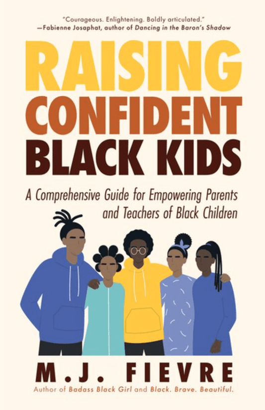 unknown Raisin confident black kids : a comprehensive guide for empowering parents & teachers of black children byM.J. Fievre