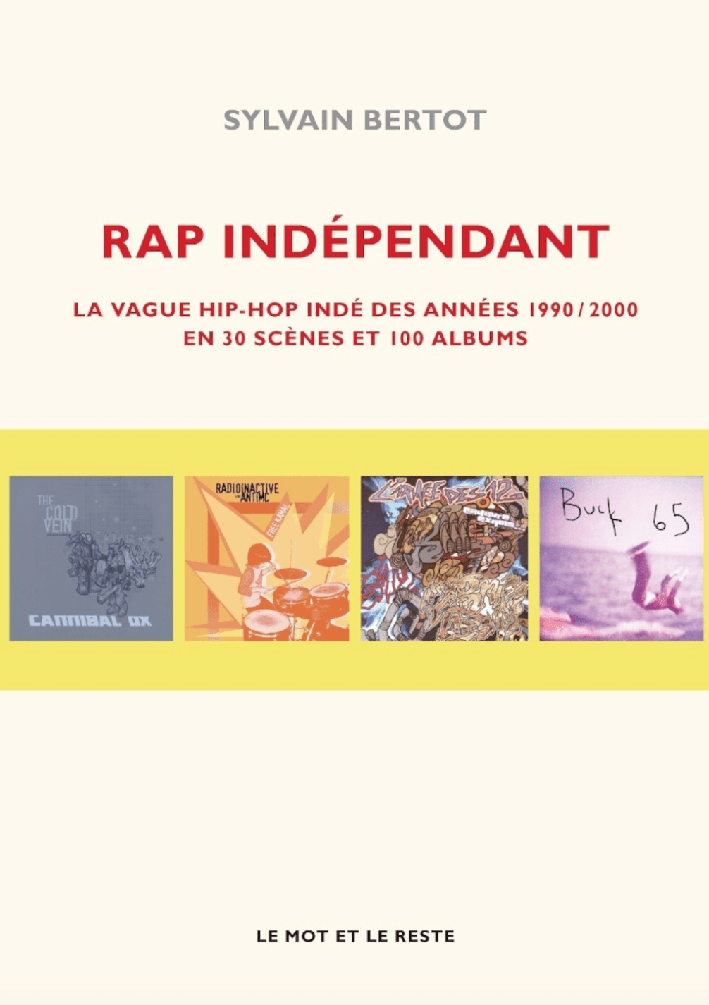 LibrairieRacines Rap indépendant : la vague hip-hop indé des années 1990/2000 en 30 scènes et 100 albums De Sylvain Bertot