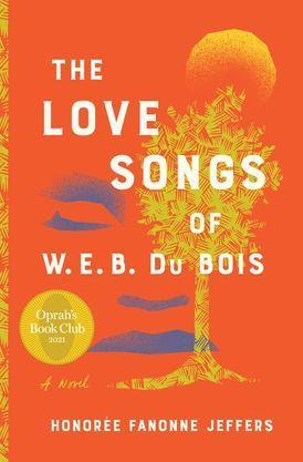 harperscollins READ A SAMPLE ENLARGE BOOK COVER   The Love Songs of W.E.B. Du Bois An Oprah's Book Club Novel by Honoree Fanonne Jeffers