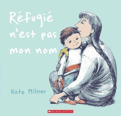 LibrairieRacines Réfugié n'est pas mon nom De Kate Milner