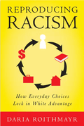 UTP Distribution Reproducing Racism: How Everyday Choices Lock In White Advantage By Daria Roithmayr