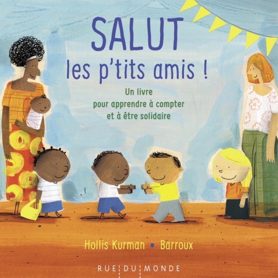 LibrairieRacines Salut les p'tits amis ! un livre pour apprendre à compter et à être solidaire Livre d'Alain Serres