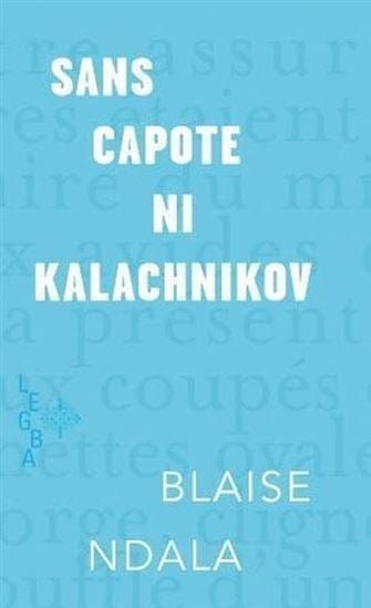 LibrairieRacines Sans capote ni kalachnikov De Blaise Ndala