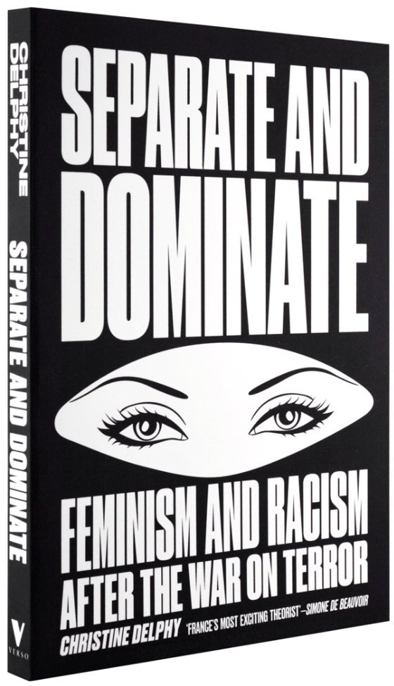 LibrairieRacines Separate and Dominate FEMINISM AND RACISM AFTER THE WAR ON TERROR By CHRISTINE DELPHY