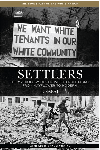 LibrairieRacines SETTLERS: THE MYTHOLOGY OF THE WHITE PROLETARIAT FROM MAYFLOWER TO MODERN byJ. Sakai