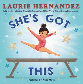 harperscollins She's got this by Laurie Hernandez illustrated by Nina Mata