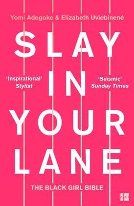 LibrairieRacines Slay In Your Lane: The Black Girl Bible by Yomi Adegoke, Elizabeth Uviebinené
