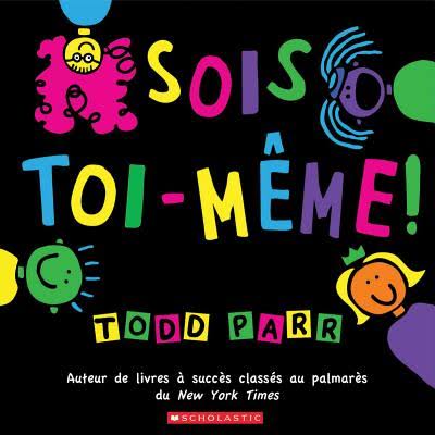 scholastic Sois toi-même! de Todd Parr